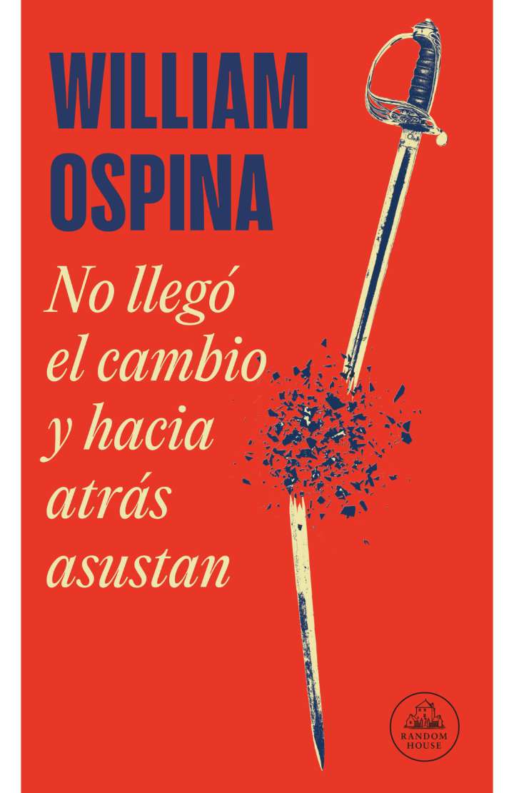 “No llegó el cambio y hacia atrás asustan”, de William Ospina