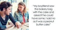 Man Upset GF Bought Herself A Peanut Butter Cake To Eat At Work Knowing He Can’t Eat It