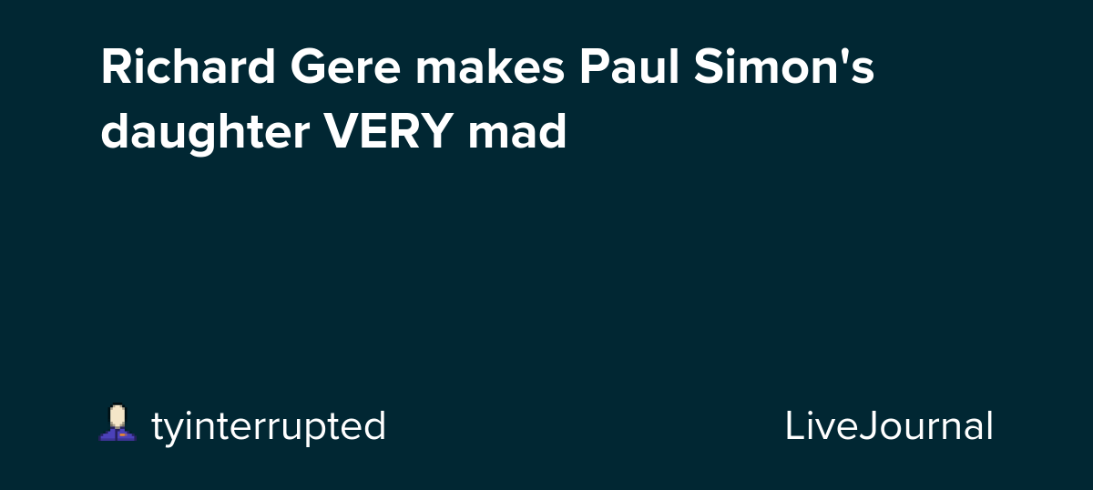 Richard Gere makes Paul Simon's daughter VERY mad: ohnotheydidnt