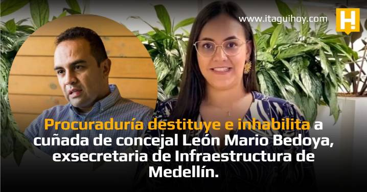 Procuraduría destituye e inhabilita a cuñada de concejal León Mario Bedoya, exsecretaria de Infraestructura...