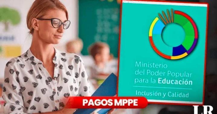 Pagos MPPE información de HOY, 18 de agosto: noticias de los bonos para docentes y depósitos del Ministerio de Educación