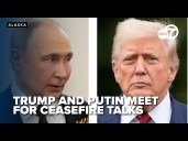 President Trump and Russian President Putin meet in Alaska, plans to discuss potential ceasefire