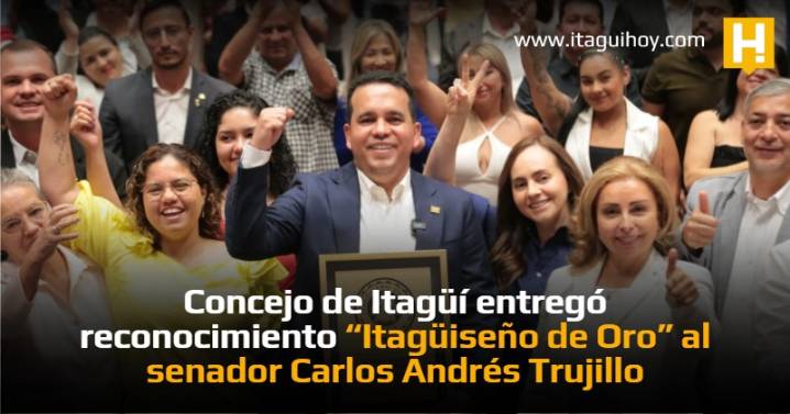Concejo de Itagüí entregó reconocimiento “Itagüiseño de Oro” al senador Carlos Andrés Trujillo