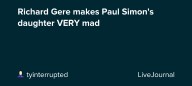 Richard Gere makes Paul Simon's daughter VERY mad: ohnotheydidnt