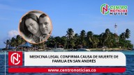 Medicina Legal confirma causa de muerte de familia en San Andrés