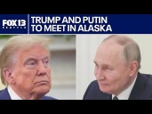Trump and Putin to meet in Alaska
