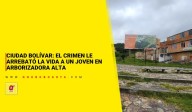 Ciudad Bolívar: el crimen le arrebató la vida a un joven en Arborizadora Alta