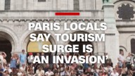 Paris locals say tourism surge is ‘an invasion’