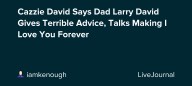 Cazzie David Says Dad Larry David Gives Terrible Advice, Talks Making I Love You Forever: ohnotheydidnt