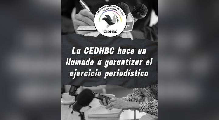 CEDHBC llama a garantizar el ejercicio periodístico
