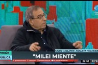 Maslatón: "Milei genuinamente cree que está saliendo todo bien, pero Caputo y Bausilis saben que están haciendo todo mal"