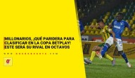 Millonarios, ¡qué paridera para clasificar en la Copa BetPlay! Este será su rival en octavos de final