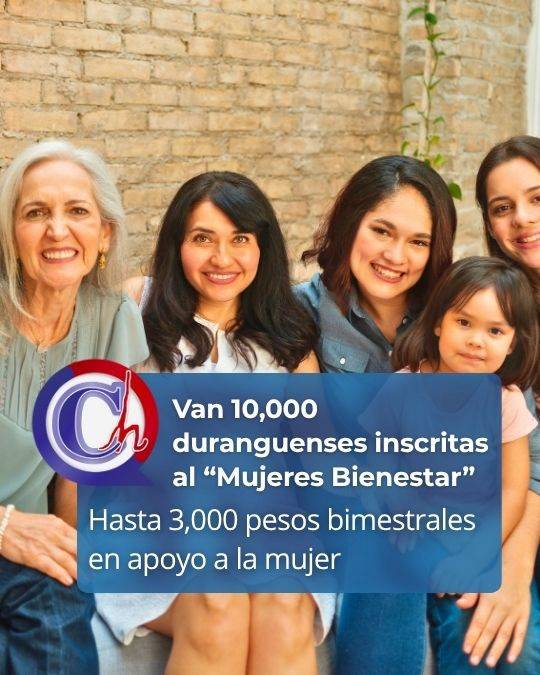 Más de 10 mil mujeres ya se inscribieron al programa “Mujeres Bienestar” en Durango