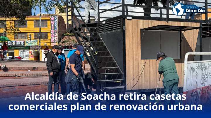 Alcaldía de Soacha retira casetas comerciales como parte de plan de renovación urbana