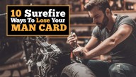 10 Surefire Ways To Lose Your Man Card