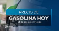¿Costo se dispara por regreso a clases? Nuevo precio de la gasolina hoy 31 de agosto del 2025