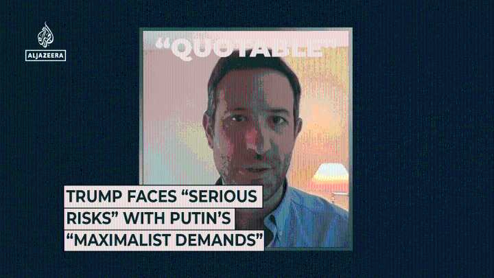 Trump faces “serious risks” with Putin’s “maximalist demands”