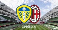 Leeds United vs AC Milan LIVE early team news for final friendly in Dublin