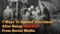 7 Great Alternative Ways To Spread Your Ideas Once You Get Banned From Social Media