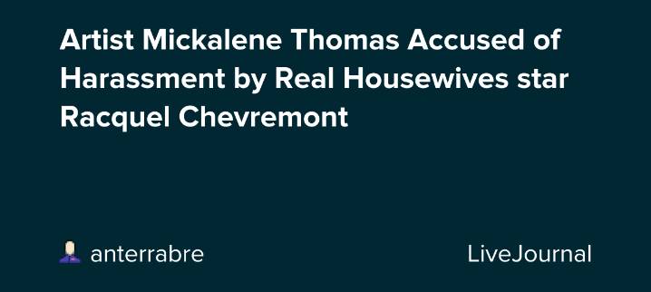 Artist Mickalene Thomas Accused of Harassment by Real Housewives star Racquel Chevremont: ohnotheydidnt
