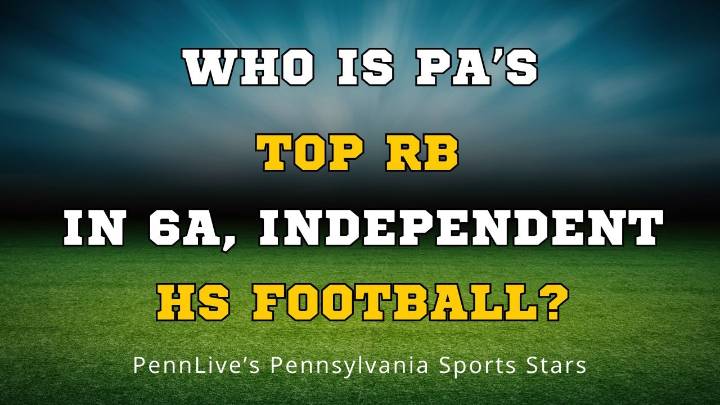 Your picks: Vote for the top running back in Pennsylvania 6A, Independent football