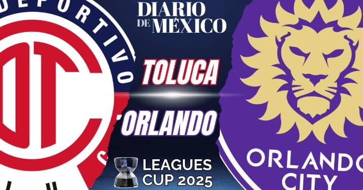 Toluca vs Orlando City: horario y dónde ver el partido de Cuartos de Final de la Leagues Cup 2025