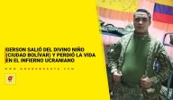 Gerson salió del Divino Niño y perdió la vida en el infierno ucraniano