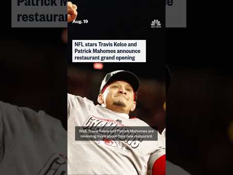 NFL stars Travis Kelce and Patrick Mahomes announce restaurant grand opening