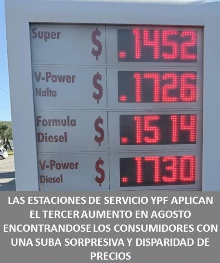 LAS ESTACIONES DE SERVICIO YPF APLICAN EL TERCER AUMENTO EN AGOSTO ENCONTRANDOSE LOS CONSUMIDORES CON UNA SUBA SORPRESIVA Y DISPARIDAD DE PRECIOS