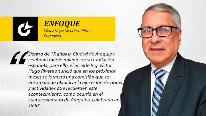 Rumbo a los 500 años de la fundación de Arequipa