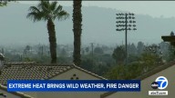 Extreme heat brings wild weather and fire danger to SoCal