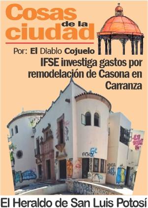Cosas de la Ciudad; IFSE investiga gastos por remodelación de Casona en Carranza