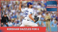 DODGERS POSTCAST: KERSHAW ALLOWS 2 HITS THROUGH 6 INNINGS