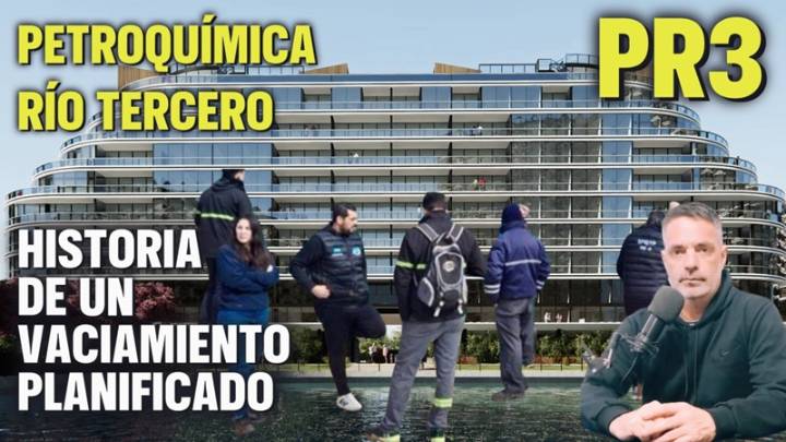Petroquímica Río Tercero: historia de un vaciamiento planificado