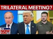 Zelenskyy says he is open to a trilateral meeting proposed by President Trump