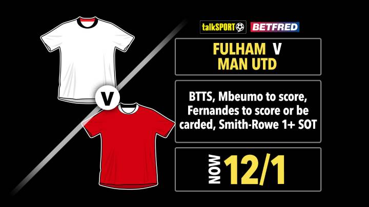 Fulham vs Man United 12/1 bet builder: Get talkSPORT's Premier League tip on Betfred