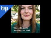 Three things I'm watching this week