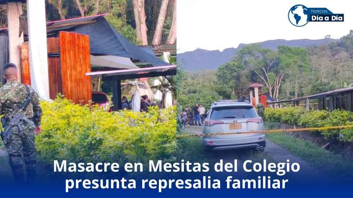 Masacre en Mesitas del Colegio Investigación apunta a presunta represalia familiar