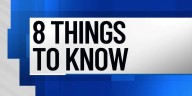 8 Things to Know 8/18