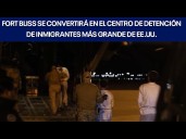 Fort Bliss se convertirá en el centro de detención de inmigrantes más grande de EE.UU