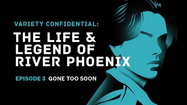 Variety Confidential Podcast: River Phoenix Gone Too Soon