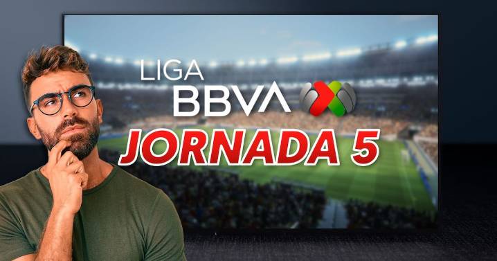 Jornada 5 Apertura 2025 Liga MX HOY: ¿Dónde y a qué hora ver EN VIVO todos los partidos?