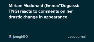 Miriam Mcdonald (Emma:"Degrassi:TNG) reacts to comments on her drastic change in appearance: ohnotheydidnt