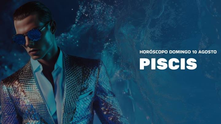 Horóscopo Piscis de hoy, 10 de agosto de 2025: las predicciones para la salud, el amor y el dinero.