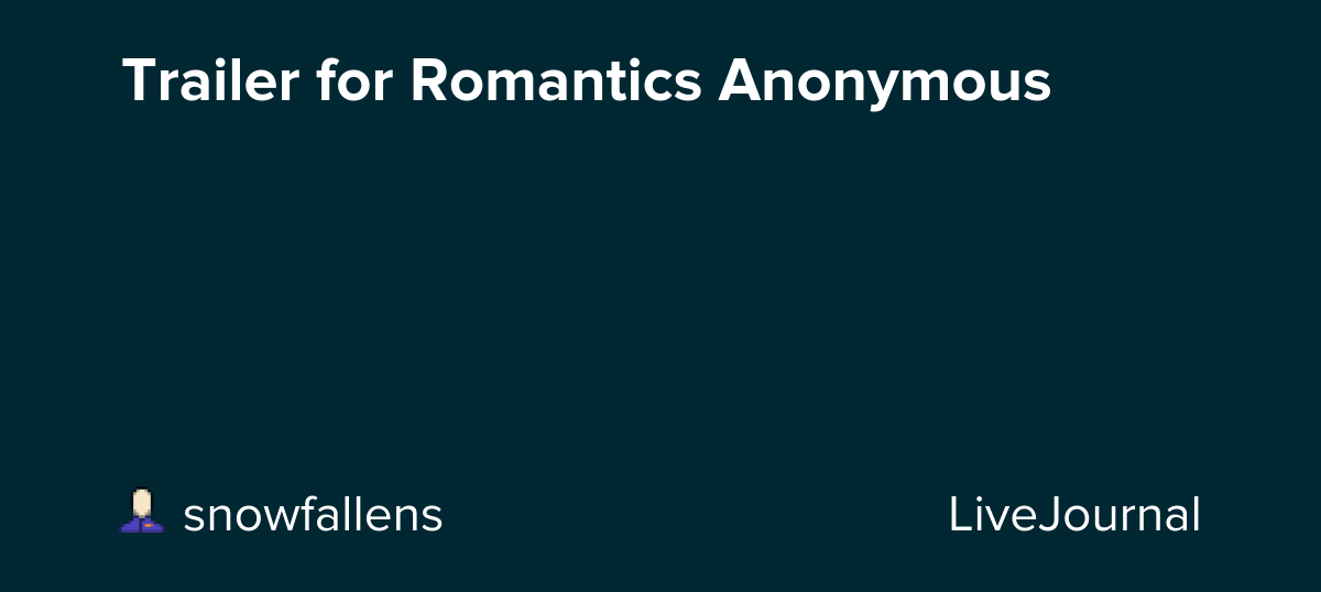 Trailer for Romantics Anonymous : ohnotheydidnt