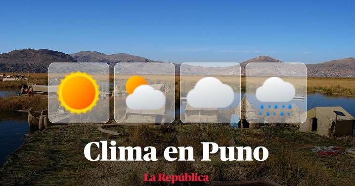 Clima en Puno, vía Senamhi: temperaturas máximas y mínimas por distritos este 16 de agosto