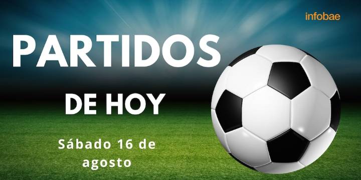 Partidos de hoy, sábado 16 de agosto: horarios, canal TV y resultados EN VIVO de los duelos