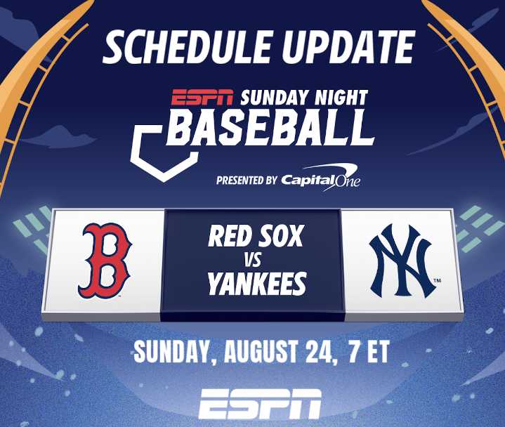 ESPN Sunday Night Baseball Presented by Capital One Schedule Update: Boston Red Sox Visit New York Yankees on August 24