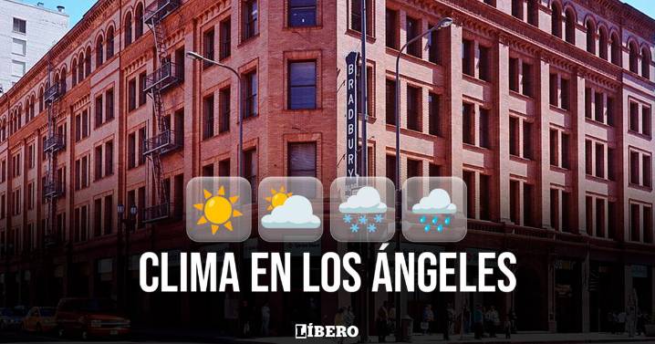 Pronóstico del tiempo para HOY en Los Ángeles: clima para el 15 de agosto, según el NWS