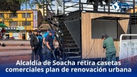 Alcaldía de Soacha retira casetas comerciales como parte de plan de renovación urbana